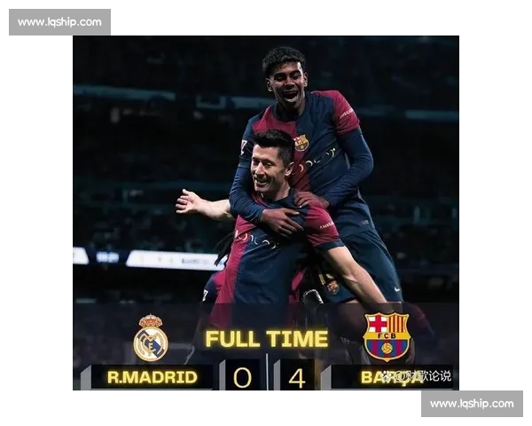 直播国家德比皇马对决巴萨巅峰之战全程高能看点解析实时战术明星对抗
